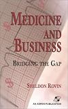Medicine and Business: Bridging the Gap Medicine and Business: Bridging the Gap