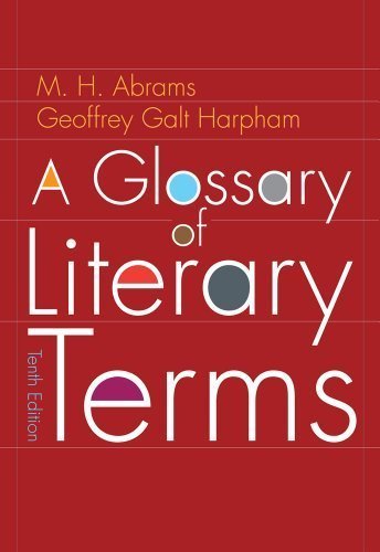 By M.H. Abrams, Geoffrey Harpham: A Glossary of Literary Terms Tenth (10th) Edition