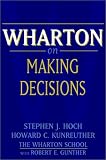 Wharton on Making Decisions