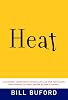 Heat: An Amateur's Adventures as Kitchen Slave, Line Cook, Pasta-Maker, and Apprentice to a Dante-Quoting Butcher in Tuscany