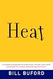 Heat: An Amateur's Adventures as Kitchen Slave, Line Cook, Pasta-Maker, and Apprentice to a Dante-Quoting Butcher in Tuscany