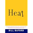 Heat: An Amateur's Adventures as Kitchen Slave, Line Cook, Pasta-Maker, and Apprentice to a Dante-Quoting Butcher in Tuscany
