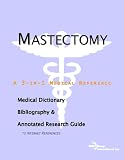 Mastectomy - A Medical Dictionary, Bibliography, and Annotated Research Guide to Internet References