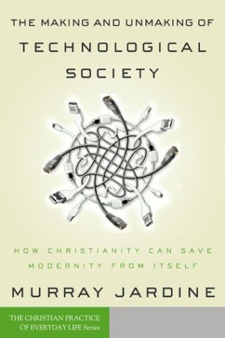 The Making and Unmaking of Technological Society