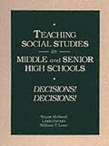 Teaching Social Studies in Middle and Senior High Schools: Decisions! Decisions!
