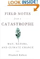 Field Notes from a Catastrophe: Man, Nature, and Climate Change