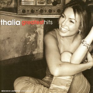 Thalia - Greatest Hits [Espanol] - Zortam Music