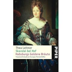 Skandal bei Hof  Habsburgs Goldene Br�ute: Frauenschicksale an Europas F�rstenh�fen