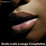 Erotic Latin Lounge Compilation