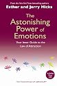 The Astonishing Power Of Emotions: Let Your Feelings Be Your Guide