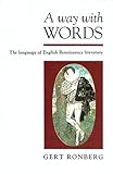 A way with words : the language of English Renaissance literature