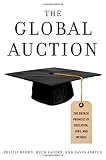 The global auction : the broken promises of education, jobs and incomes
