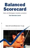 Balanced Scorecard: Ziele und Strategien messbar umsetzen