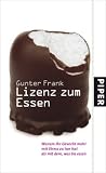 Lizenz zum Essen: Warum Ihr Gewicht mehr mit Stress zu tun hat als mit dem, was Sie essen - Gunter Frank