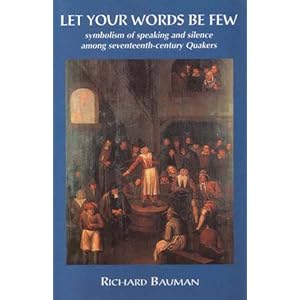 Let Your Words be Few: Symbolism of Speaking and Silence Among Seventeenth-century Quakers