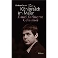 Das K�nigreich im Meer: Daniel Kehlmanns Geheimnis