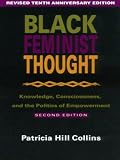 Black Feminist Thought: Knowledge, Consciousness, and the Politics of Empowerment (Revised 10th Anniv 2nd Edition)