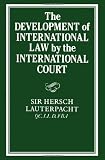 The Development of International Law by the International Court (Grotius Classic Reprint Series)