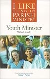 I Like Being in Parish Ministry: Youth Minister