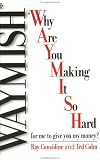 WAYMISH: Why are you making it so hard for me to give you my money?