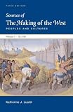 Sources of The Making of the West, Peoples and Cultures: Volume I: To 1740 Sources of The Making of the West, Peoples and Cultures: Volume I: To 1740