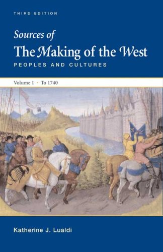 Sources of The Making of the West, Peoples and Cultures: Volume I: To 1740
