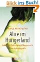 Alice im Hungerland: Leben mit Bulimie und Magersucht. Eine Autobiographie