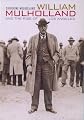 William Mulholland and the Rise of Los Angeles