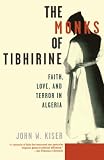 The Monks of Tibhirine: Faith, Love, and Terror in Algeria