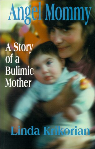 Angel Mommy A Story of a Bulimic Mother615116450