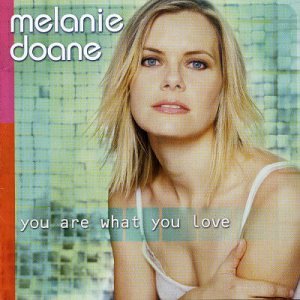 Melanie Doane - You Are What You Love - Zortam Music
