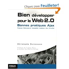 Bien d�velopper pour le Web 2.0 : Ajax, Prototype, Scriptaculous XHTML/CSS, JavaScript, DOM