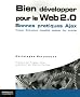 Bien d�velopper pour le Web 2.0 : Ajax, Prototype, Scriptaculous XHTML/CSS, JavaScript, DOM