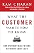 What the Customer Wants You to Know: How Everybody Needs to Think Differently About Sales