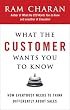 What the Customer Wants You to Know: How Everybody Needs to Think Differently About Sales
