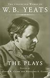 The Collected Works of W.B. Yeats Vol. II: The Plays