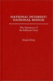 National Interest, National Honor: Diplomacy of the Falklands Crisis