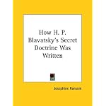How H. P. Blavatsky's Secret Doctrine Was Written book cover