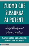 L'uomo che sussurra ai potenti