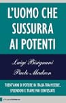 L'uomo che sussurra ai potenti: Trent...