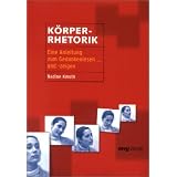 K�rperrhetorik. Eine Anleitung zum Gedankenlesen ... und -zeigen.von "Nadine Kmoth"