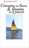 Changing the Seen and Shaping the Unseen
