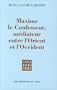Maxime le Confesseur, mediateur entre l'Orient et l'Occident (Cogitatio fidei) (French Edition)