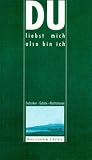 Du liebst mich also bin ich - Gedanken - Gebete - Meditationen - Hans-Joachim Eckstein