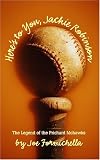 Heres To You, Jackie Robinson: The Legend Of The Prichard Mowhawks
