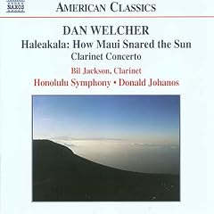 Dan Welcher: Haleakala: How Maui Snared the Sun; Clarinet Concerto
