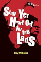 Sing Yer Hearts Out for the Lads (Modern Plays)