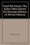 Yusuf bin Hasan : the sultan who gained his revenge