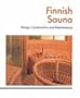 Finnish Sauna Design, Construction and Maintenance