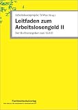 Leitfaden zum Arbeitslosengeld II - Der Rechtsratgeber zum SGB II - Udo Geiger, Ulrich Stascheit, Ute Winkler, Ursula Fasselt